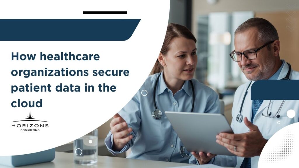 How healthcare organizations secure patient data in the cloud.