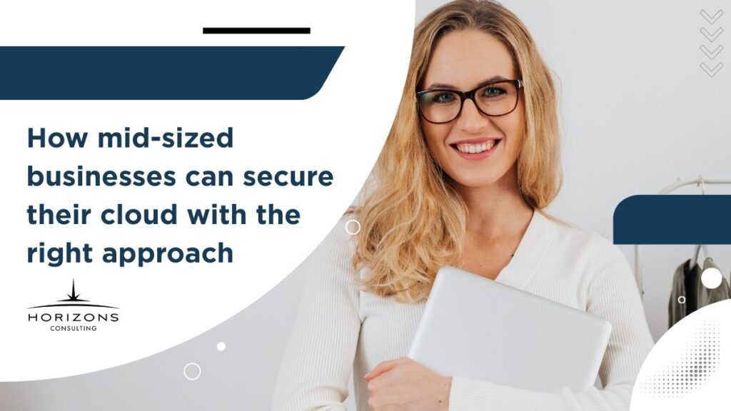 How mid-sized businesses can secure their cloud with the right approach.